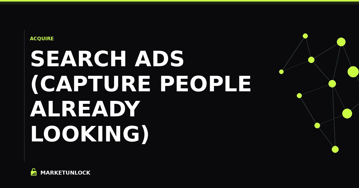 Search Ads (Capture People Already Looking)