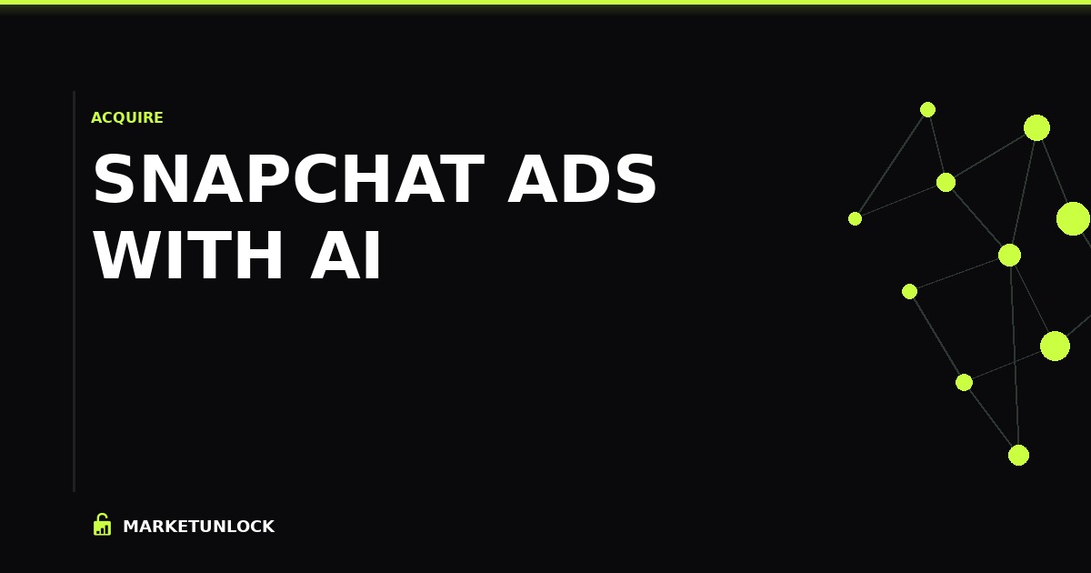 Snapchat Ads with AI: Build Your Customer Acquisition Channel (2026)