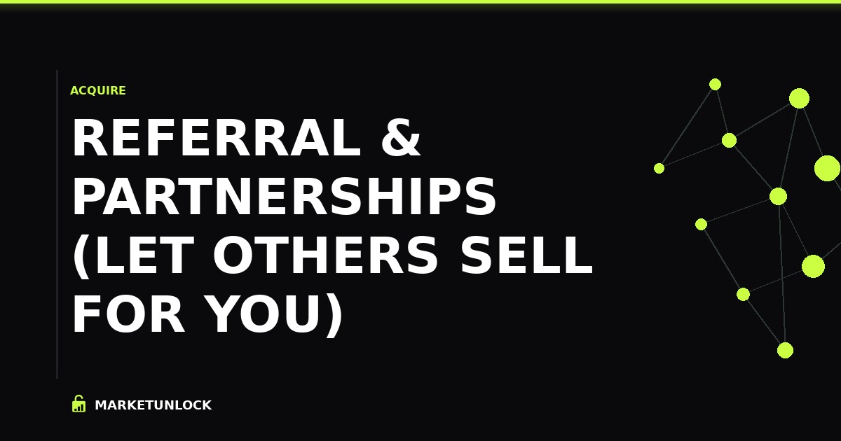 Referral & Partnerships (Let Others Sell for You)