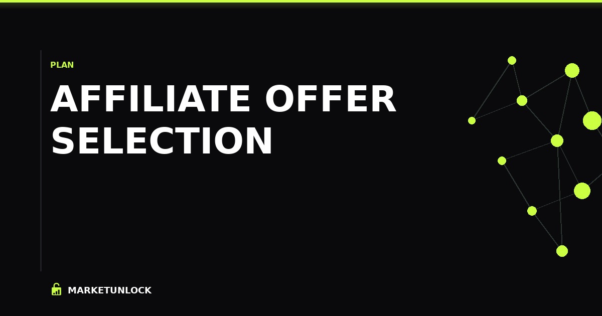 Affiliate Offer Selection: How to Pick Offers That Actually Convert