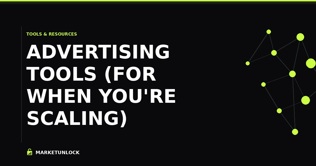 Advertising Tools (For When You're Scaling)